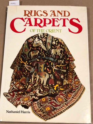 Item #14002 Rugs and Carpets of the Orient. Nathaniel Harris