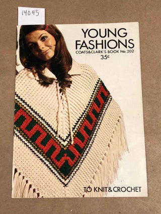 Item #14045 Young Fashions Coats & Clark's Book No. 202 To Knit and Crochet. Coats, Clark