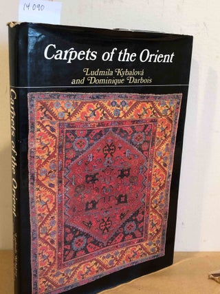 Item #14090 Carpets of the Orient. Ludmila Kybalova, Dominique Darbois