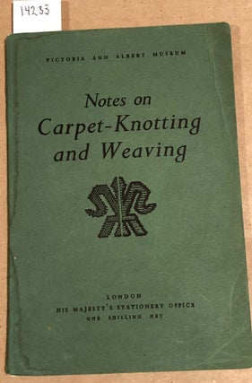 Item #14233 Notes on Carpet - Knotting and Weaving. C. E. C. Tattersall