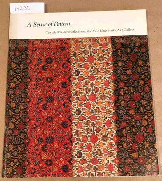 Item #14235 A Sense of Pattern Textile Masterworks from the Yale Art Gallery. Lopretta M. Staples