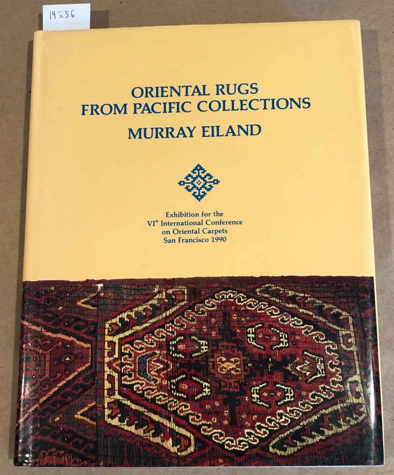 Item #14256 Oriental Rugs from Pacific Collections Exhibition for the VIth International Conference on Oriental Carpets San Francisco 1990. Murray Eiland.