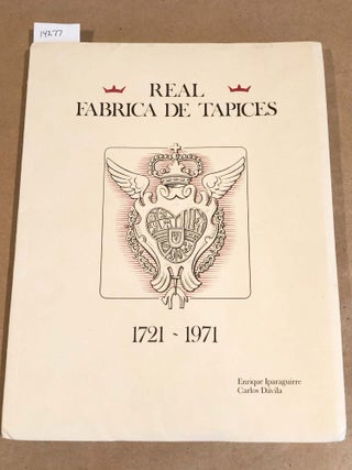 Item #14277 Real Fabrica De Tapices 1721 - 1971. Enrique Iparaguirre, Carlos Davila