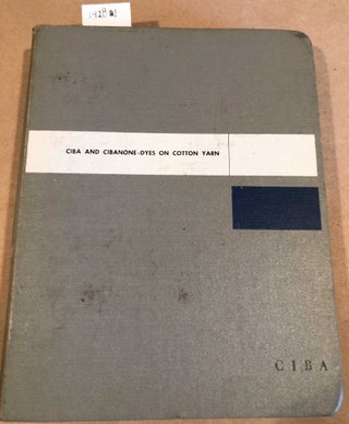 Item #14281 Ciba and Cibanone Dyes on Cotton Yarn. Ciba Company