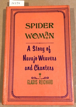 Item #14294 Spider Woman A Story of Navajo Weavers and Chanters. Gladys Reichard
