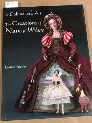 Item #14334 A Dollmaker's Art The Creations of Nancy Wiley. Louise Fecher