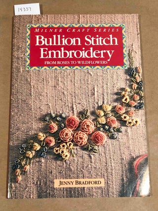 Item #14337 Bullion Stitch Embroidery from Roses to Wildflowers Milner Craft Series. Jenny Bradford