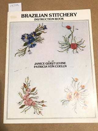 Item #14342 Brazilian Stitchery Instruction Book. Janice Gerst Levine, Patricia Von Coelln