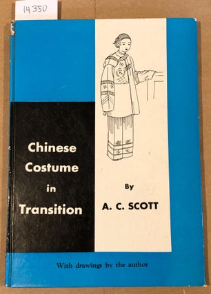 Item #14350 Chinese Costume in Transition. A. C. Scott
