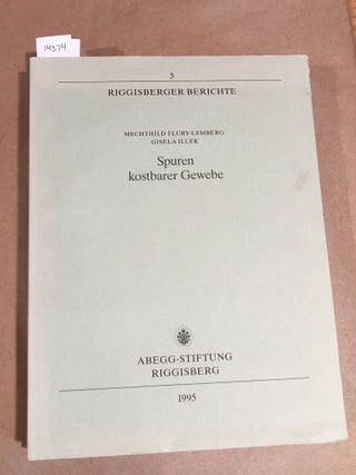 Spuren kostbarer Gewebe [Riggisberger Berichte, 3. Gisela Illek Mechthild Flury- Lemberg.