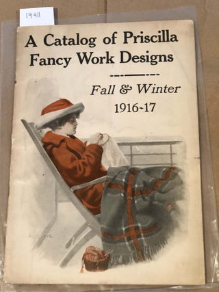 Item #14411 A Catalog of Fancy Work Designs Fall and Winter 1916 - 1917. Priscilla Needlework Co