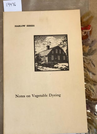 Item #14436 Notes on Vegetable Dyeing. Rose T. Briggs