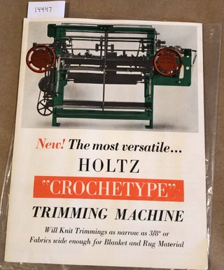 Item #14447 New! Most Versatile Holtz Crochetype Trimming Machine. Holtz Machine Works