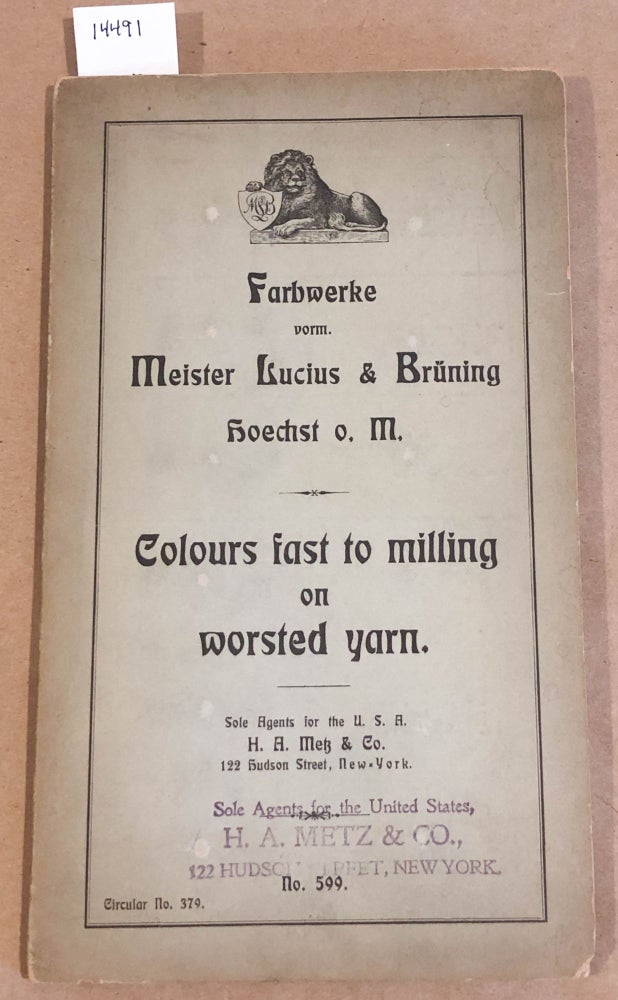 Item #14491 Colours fast to Milling on Worsted yarn of Farbwerke Vorm. Meister Lucius & Bruning Volume no. 599. Meister Lucius, Bruning.