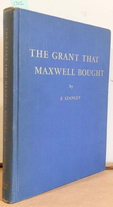 Item #17012 THE GRANT THAT MAXWELL BOUGHT (signed). F. Stanley, Father Stanley Crocchiola