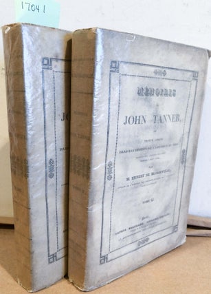 MÉMOIRES DE JOHN TANNER ou TRENTE ANNÉES DANS LES DÉSERTS DE L’ AMÉRIQUE DU NORD...(2 vols.)
