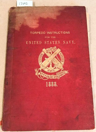 Item #17042 Torpedo Instructions for the United States Navy 1888. Bureau of Ordnance