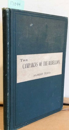 Item #17044 the campaigns of the Rebellion. ALBERT TODD