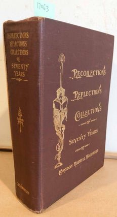 Item #17063 Recollections Reflections Collections of Seventy Years. Corodon Roswell Woodward