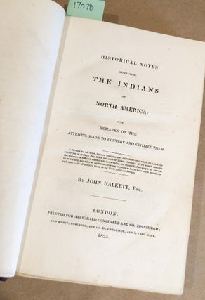 Historical Notes Respecting the Indians of North America: with Remarks on the Attempts Made to Convert and Civilize Them.