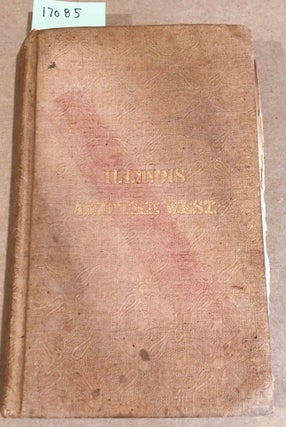 Item #17085 Illinois and the West with a Township Map containing the latest surveys and...