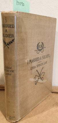 Item #17090 I Married a Soldier. Lydia Spencer Lane