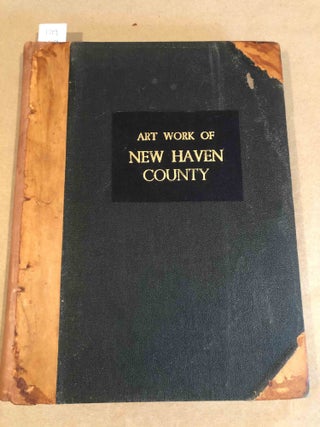 Art Work of New Haven County ( 9 parts complete. W. H. Parish Co.