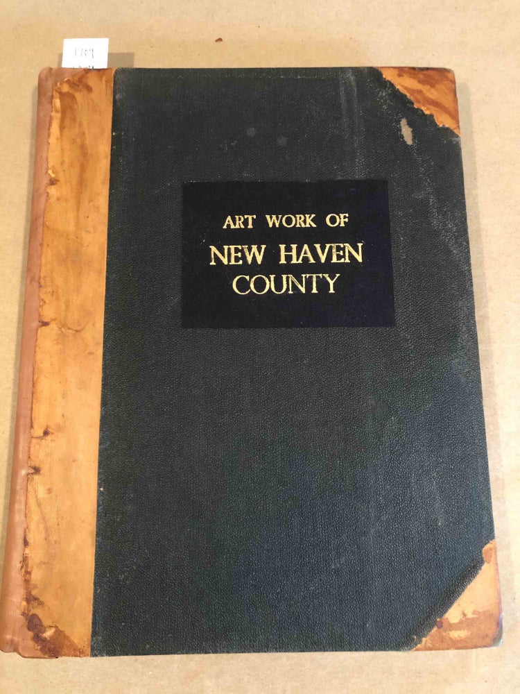Item #17109 Art Work of New Haven County ( 9 parts complete bound together). W. H. Parish Co.