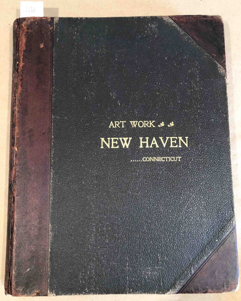 Item #17110 Art Work of New Haven Connecticut ( 9 parts complete bound together). W. H. Parish Co.