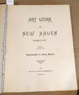 Art Work of New Haven Connecticut ( 9 parts complete bound together)