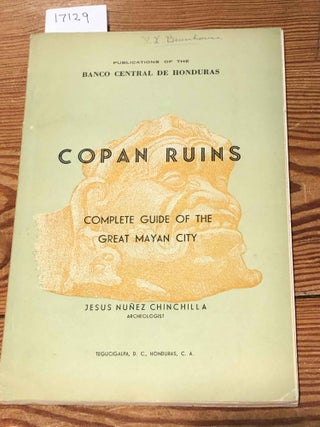 Item #17129 Copan Ruins Complete Guide of the Great Mayan City. Jesus Nunez Chinchilla