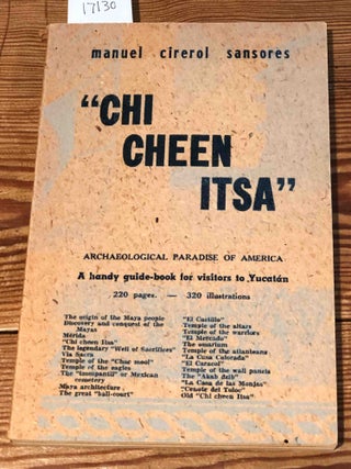 Item #17130 Chi Cheen Itsa Archeological Paradise of America (Chichen Itza). Manuel Cirerol Sansores