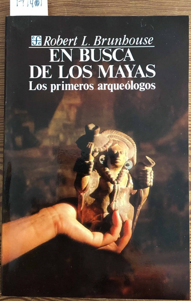 Item #17141 En Busca De Los Mayas Los primeros arqueologos. Robert L. Brunhouse.