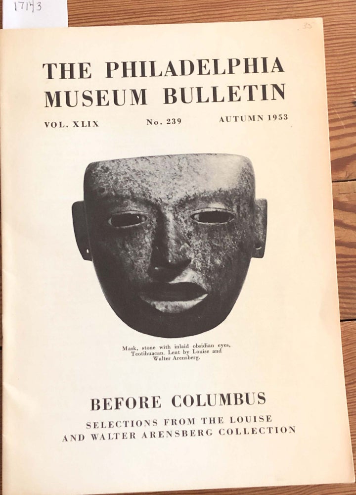 Item #17143 Berfore Columbus Selections from the Louise and Walter Arensberg Collection Philadelphia Museum (pre - Columbian art). Fiske Kimball, ed.