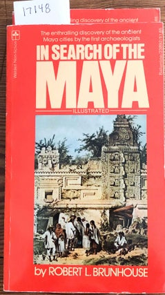 Item #17148 In Search of the Maya The First Archeologists. Robert L. Brunhouse