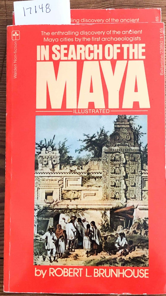 Item #17148 In Search of the Maya The First Archeologists. Robert L. Brunhouse.