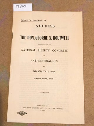 Address by The Hon. George S. Boutwell delivered at the. George S. Boutwell.