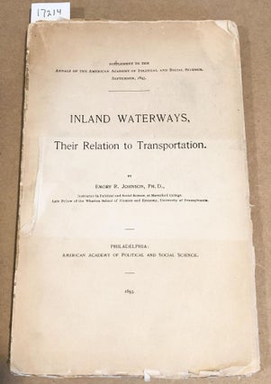 Item #17214 Inland Waterways, Their Relation to Transportation. Emory R. Johnson