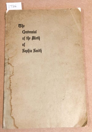 Item #17216 An Address at The Centennial of the Birth of Sophia Smith The Founder of Smith...