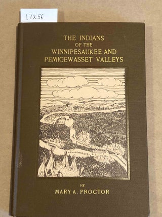 Item #17256 The Indians of the Winnipesaukee and Pemigewasset Valleys. Mary A. Proctor