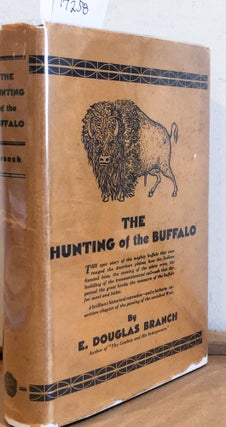 Item #17258 The Hunting of the Buffalo. E. Douglas Branch