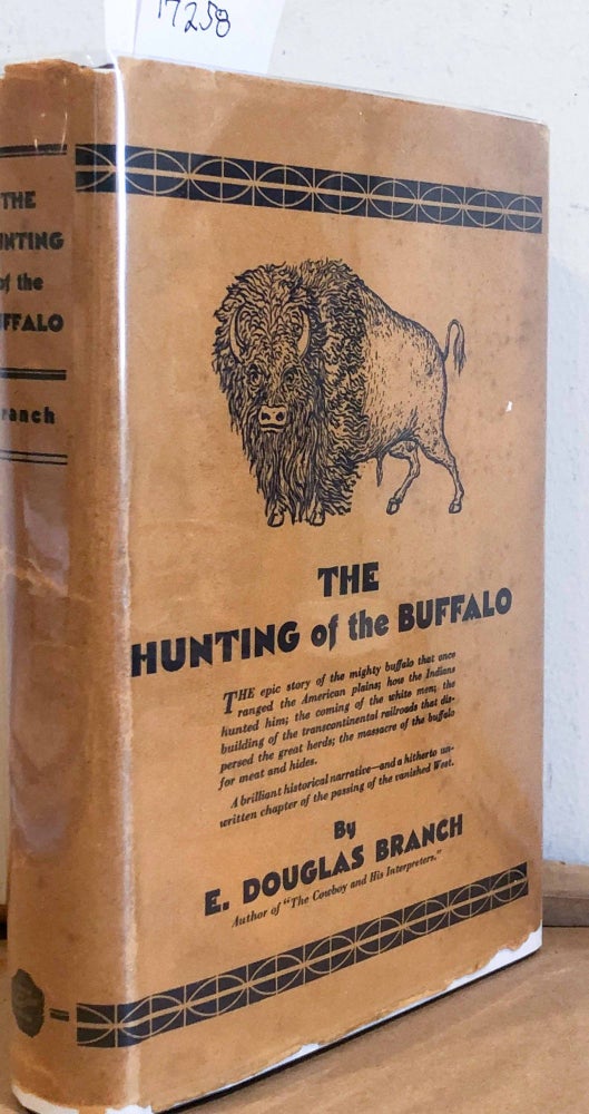 Item #17258 The Hunting of the Buffalo. E. Douglas Branch.