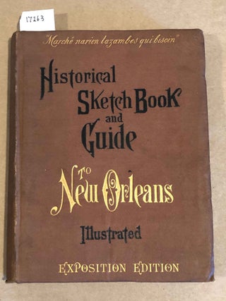 Item #17263 Historical Sketch Book and Guide to New Orleans and Environs Exposition Edition....
