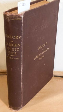 Item #17288 History of O'Brien County Iowa from its organization to the present time. D. A. W....