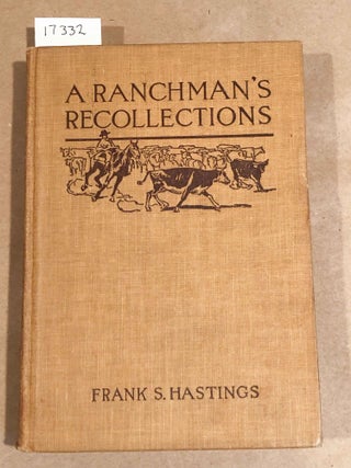Item #17332 A Ranchman's Recollections An Autobiography. Frank S. Hastings