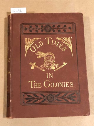 Item #17346 Old Times in the Colonies. Charles Carleton Coffin