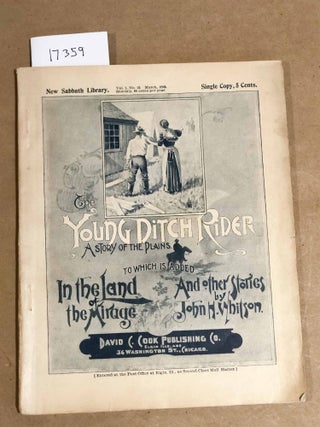 Item #17359 The Young Ditch Rider a Story of the Plains to which is added In The Land of the...