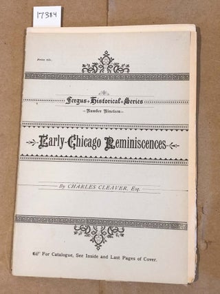 Item #17384 Early Chicago Reminiscences... Fergus Historical Series Number Nineteen (19). Charles...