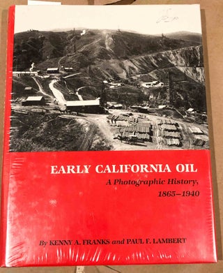 Item #17398 Early California Oil A Photographic History 1865 - 1940 (Montague History of Oil...