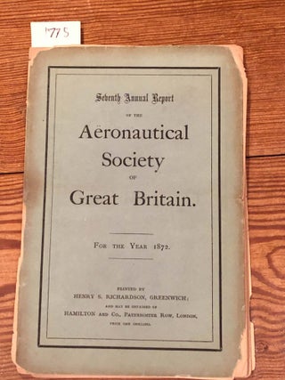 Item #1775 Seventh Annual Report of the Aeronautical Society of Great Britain for the Year 1872....